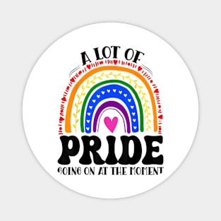 Humor A Lot Of Pride Going On At Moment Lgbt Pride Month Magnet